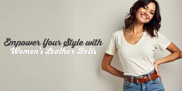 Empower Your Style: Women’s Leather Belts Redefining Fashion & Feminine Strength